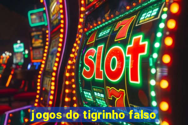 jogos do tigrinho falso